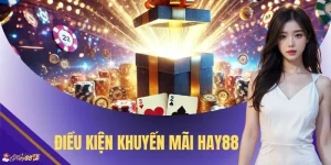 Điều Kiện Khuyến Mãi HAY88 - Cập Nhật Dữ Liệu Chi Tiết Nhất