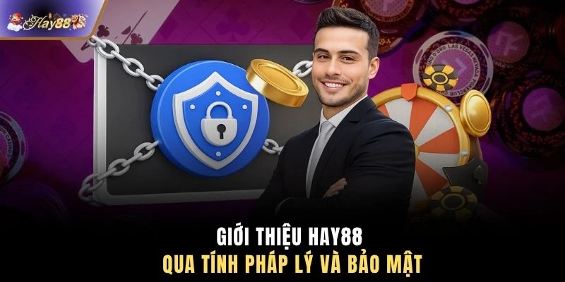 Giới thiệu HAY88 qua tính pháp lý và bảo mật