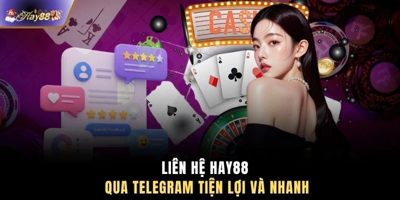 Liên hệ HAY88 qua Telegram tiện lợi và nhanh