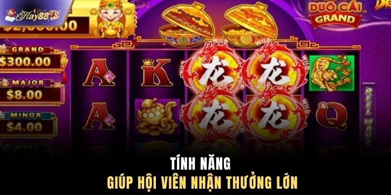 Tính năng giúp hội viên nhận thưởng lớn