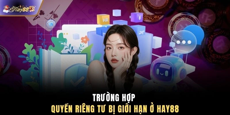Trường hợp quyền riêng tư bị giới hạn ở HAY88